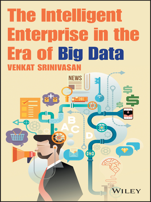 Title details for The Intelligent Enterprise in the Era of Big Data by Venkat Srinivasan - Available